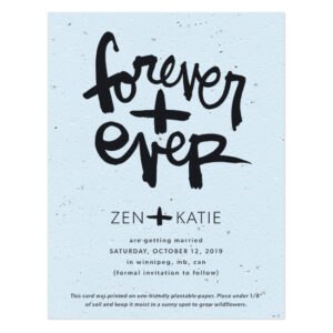 With beautiful, bold brush script artwork by artist Kal Barteski, these plantable wedding invitations feature the words FOREVER + EVER.